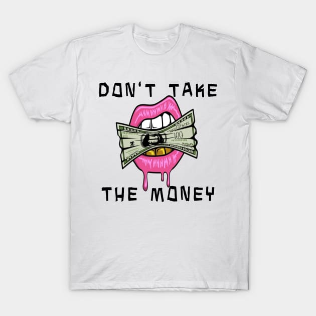 Dont Take The Money - Bleachers T-Shirt by frickinferal